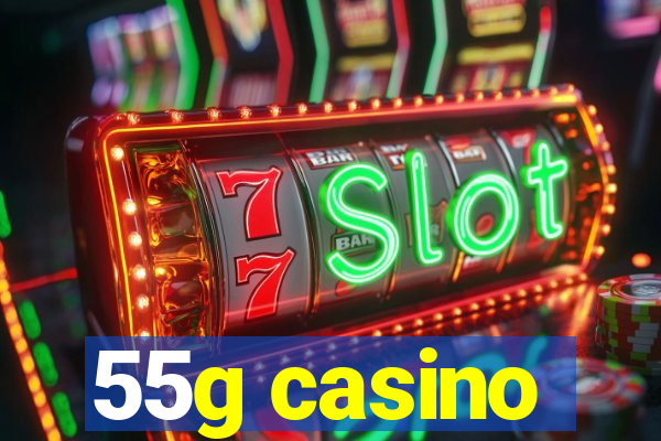 55g casino